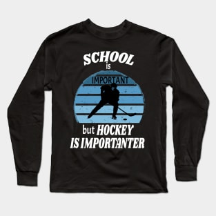 School Is Important But Hockey Is Importanter Funny Youth Back To School Long Sleeve T-Shirt